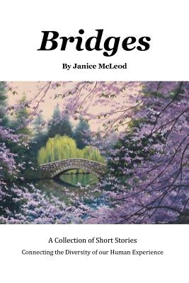 Bridges: A Collection of Short Stories by McLeod, Janice