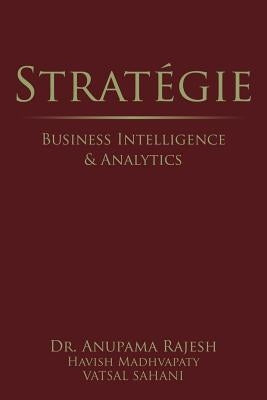 Stratégie: Business Intelligence & Analytics by Rajesh, Anupama