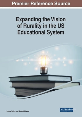 Expanding the Vision of Rurality in the US Educational System by Moore, Jarrett