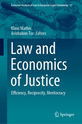 Law and Economics of Justice: Efficiency, Reciprocity, Meritocracy by Mathis, Klaus