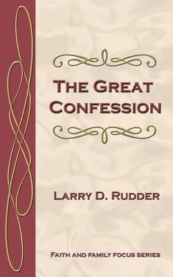 The Great Confession by Rudder, Larry D.