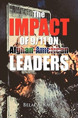 The Impact of 9/11 on Afghan-American Leaders by Kaifi, Belal A.