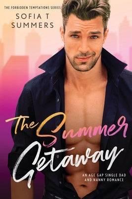 The Summer Getaway: An Age Gap Single Dad and Nanny Romance by Summers, Sofia T.