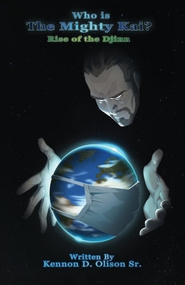 Who Is The Mighty Kai?: Rise of the Djinn by Olison, Kennon D.