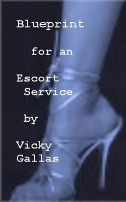 Blueprint for an Escort Service by Gallas, Vicky