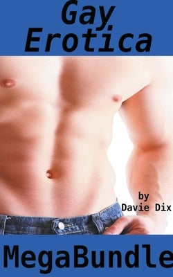 Gay Erotica Mega Bundle by Dix, Davie