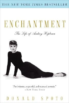 Enchantment: The Life of Audrey Hepburn by Spoto, Donald