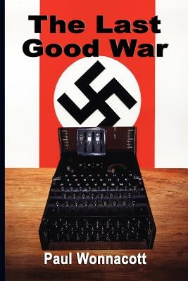 The Last Good War by Wonnacott, Paul