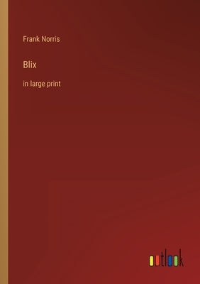 Blix: in large print by Norris, Frank