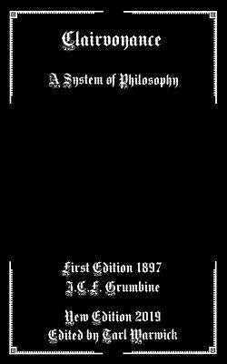 Clairvoyance: A System of Philosophy by Warwick, Tarl