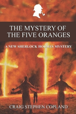 The Mystery of the Five Oranges: A New Sherlock Holmes Mystery by Copland, Craig Stephen