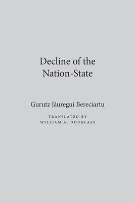 Decline of the Nation-State by Jáuregui Bereciartu, Gurutz