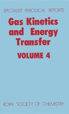 Gas Kinetics and Energy Transfer: Volume 4 by Ashmore, P. G.