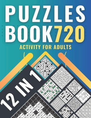 Puzzles book 720: activity for adults with 12 variety of puzzles, solutions included by Balance, Jack