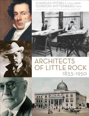 Architects of Little Rock, 1833-1950 by Witsell, Charles