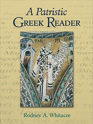 A Patristic Greek Reader by Whitacre, Rodney A.