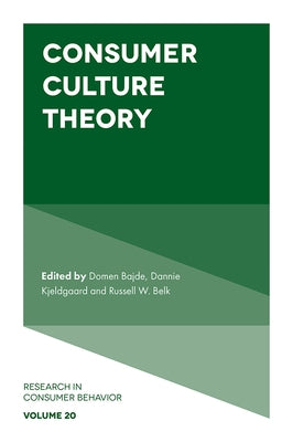 Consumer Culture Theory by Bajde, Domen