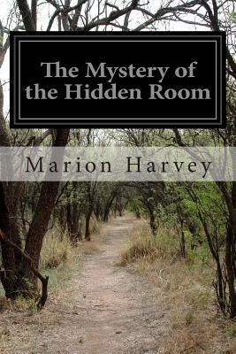 The Mystery of the Hidden Room by Harvey, Marion