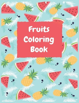 Fruits Coloring Book: Preschool Coloring Book with Fruits to Color for ... Ages 1-3, 2-4-5-6 (Preschool Coloring Books) by Books, My Sweet
