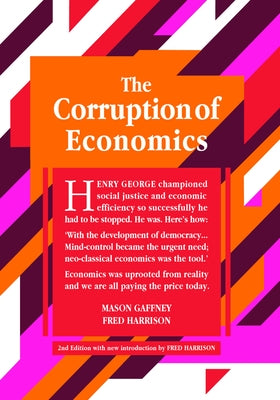 The Corruption of Economics: 2nd Edition by Gaffney, Mason