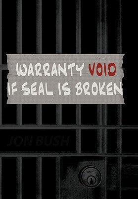 Warranty Void If Seal Is Broken by Bush, Jon