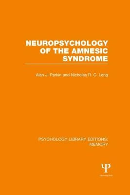 Neuropsychology of the Amnesic Syndrome (PLE: Memory) by Parkin, Alan