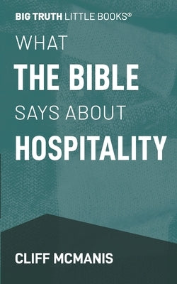 What the Bible Says About Hospitality by McManis, Cliff
