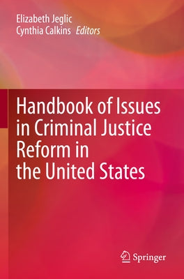 Handbook of Issues in Criminal Justice Reform in the United States by Jeglic, Elizabeth