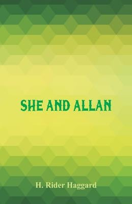 She and Allan by Haggard, H. Rider