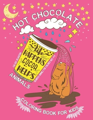 Hot Chocolate Animal Coloring Book for Kids Ages 4-8: A Fun Animal Activity Book with Cute Animals Relaxing Illustrations for Girls, Boys and Kids Age by Tribe, Bohem