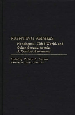 Fighting Armies: Nonaligned, Third World, and Other Ground Armies: A Combat Assessment by Unknown