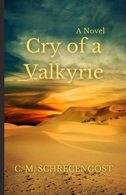 Cry of a Valkyrie by Schrecengost, C. M.
