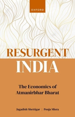 Resurgent India: The Economics of Atmanirbhar Bharat by Shettigar, Jagadish