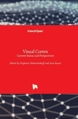 Visual Cortex: Current Status and Perspectives by Molotchnikoff, Stephane