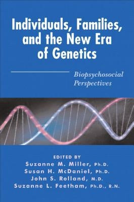 Individuals, Families, and the New Era of Genetics: Biopsychosocial Perspectives by McDaniel, Susan H.