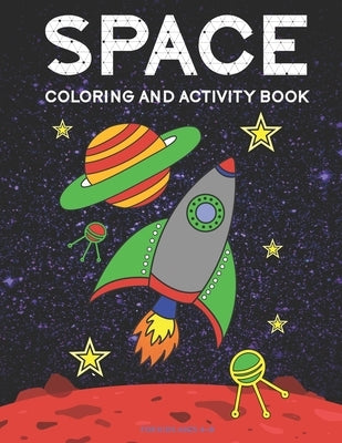 Space Coloring and Activity Book for Kids Ages 4-8: Coloring Pages, Dot to Dot, Mazes, Games and More by Schultz