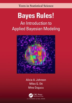 Bayes Rules!: An Introduction to Applied Bayesian Modeling by Johnson, Alicia A.