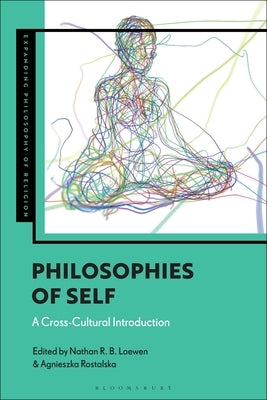 Philosophies of Self: A Cross-Cultural Introduction by Loewen, Nathan R. B.