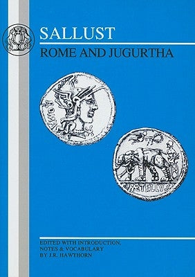 Sallust: Rome and Jugurtha by Hawthorn, J. R.