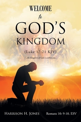 Welcome to God's Kingdom (Luke 17: 21 Kjv) by Jones, Harrison H.