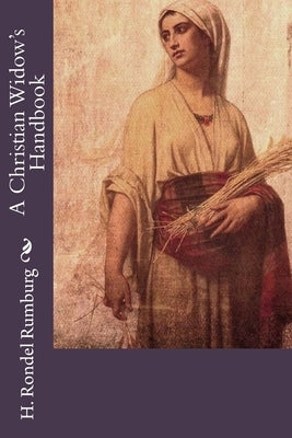 A Christian Widow's Handbook by Rumburg, H. Rondel