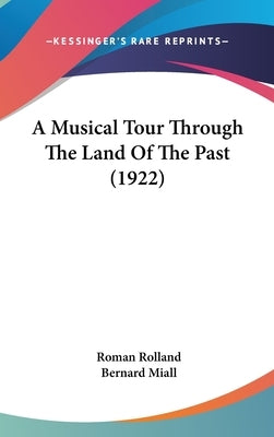 A Musical Tour Through The Land Of The Past (1922) by Rolland, Roman