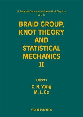 Braid Group, Knot Theory and Statistical Mechanics II by Yang, Chen Ning