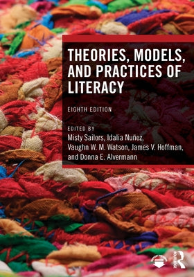 Theories, Models, and Practices of Literacy by Sailors, Misty