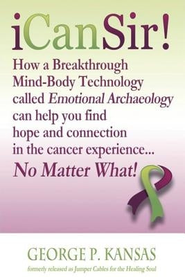 iCanSir!: Finding Hope and Connection in the Cancer Experience...No Matter What! by Kansas, George P.