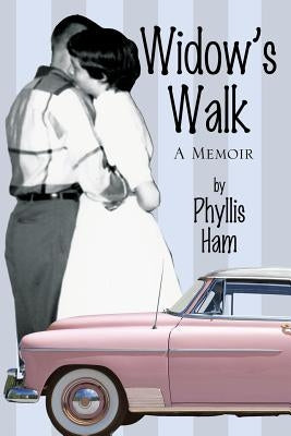 Widow's Walk: A Memoir by Ham, Phyllis