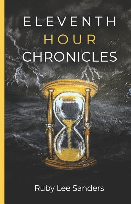 Eleventh Hour Chronicles by Sanders, Ruby Lee