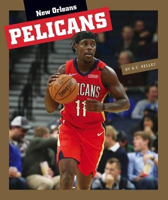 New Orleans Pelicans by Kelley, K. C.