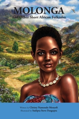 Molonga: And Other Short African Folktales by Dasgupta, Sudipta Steve