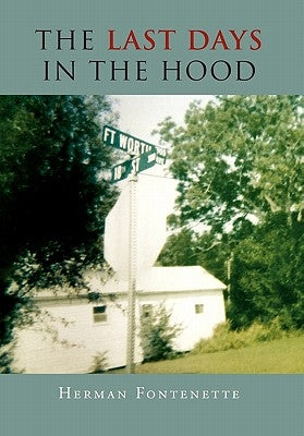 The Last Days in the Hood by Fontenette, Herman